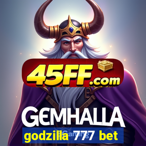 godzilla 777 bet